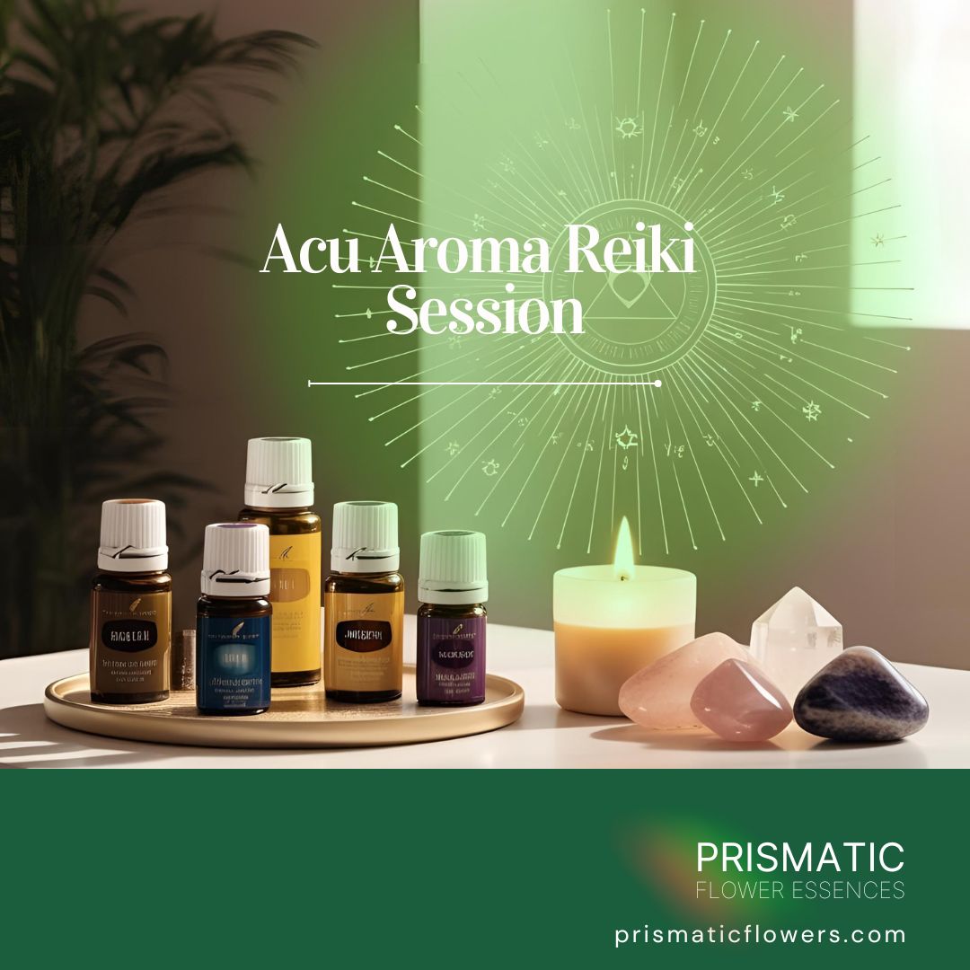 Acu Aroma Reiki Session - Prismatic Flower Essences