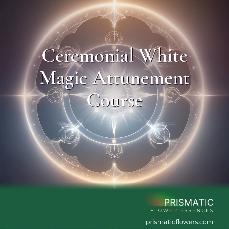 Ceremonial White Magic Attunement Course - Prismatic Flower Essences