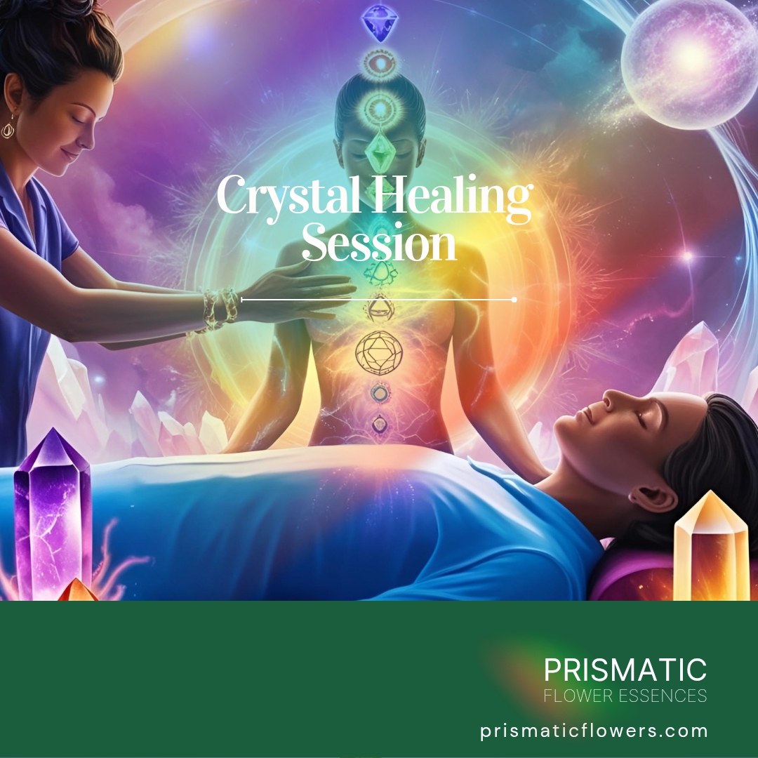 Crystal Healing Session - Prismatic Flower Essences